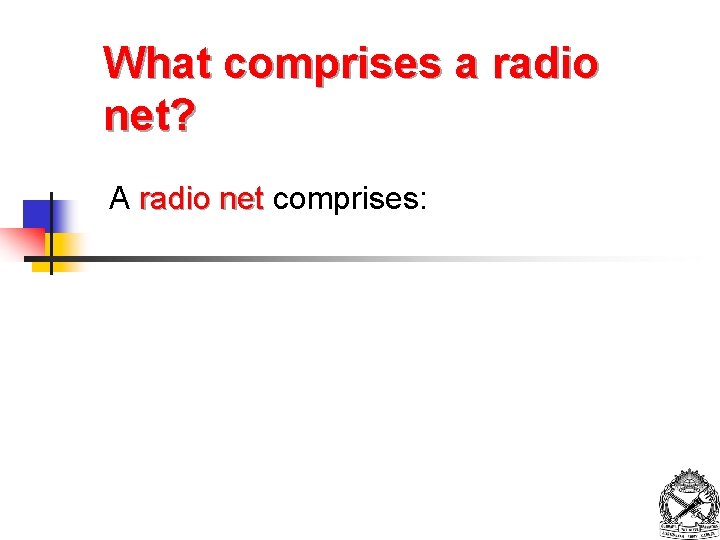 What comprises a radio net? A radio net comprises: 