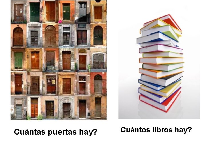 Cuántas puertas hay? Cuántos libros hay? 