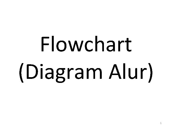 Flowchart (Diagram Alur) 1 