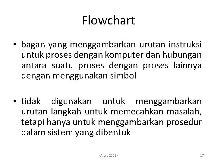 Flowchart • bagan yang menggambarkan urutan instruksi untuk proses dengan komputer dan hubungan antara