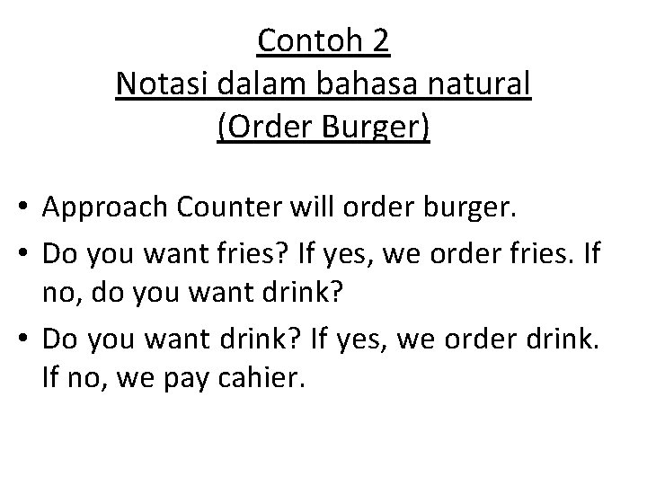 Contoh 2 Notasi dalam bahasa natural (Order Burger) • Approach Counter will order burger.