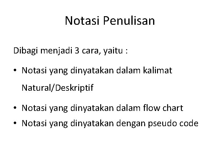 Notasi Penulisan Dibagi menjadi 3 cara, yaitu : • Notasi yang dinyatakan dalam kalimat