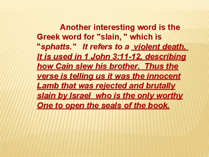 Another interesting word is the Greek word for "slain, " which is "sphatts. "