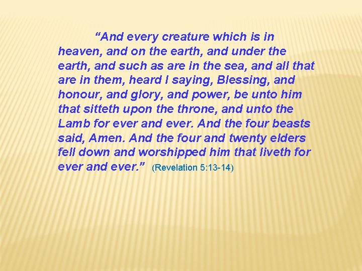“And every creature which is in heaven, and on the earth, and under the