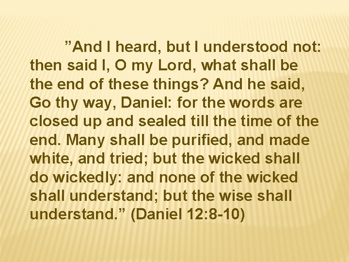 ”And I heard, but I understood not: then said I, O my Lord, what