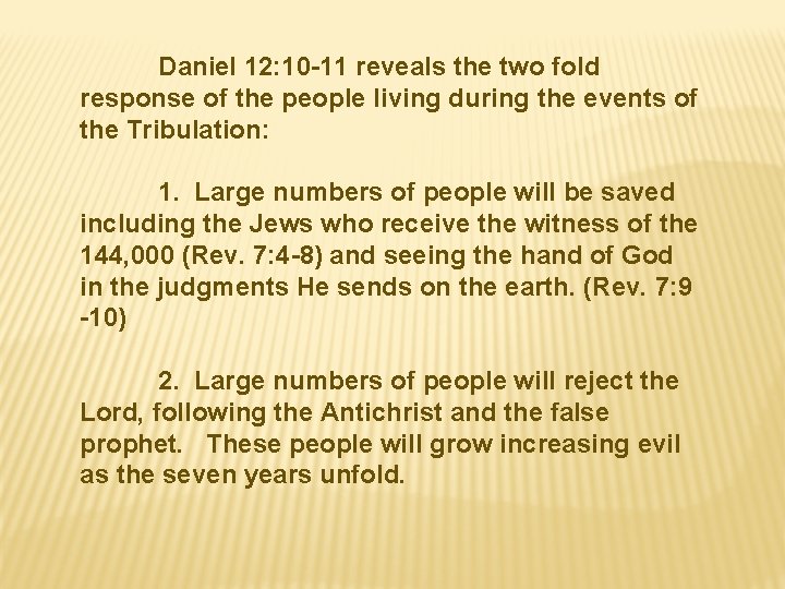 Daniel 12: 10 -11 reveals the two fold response of the people living during