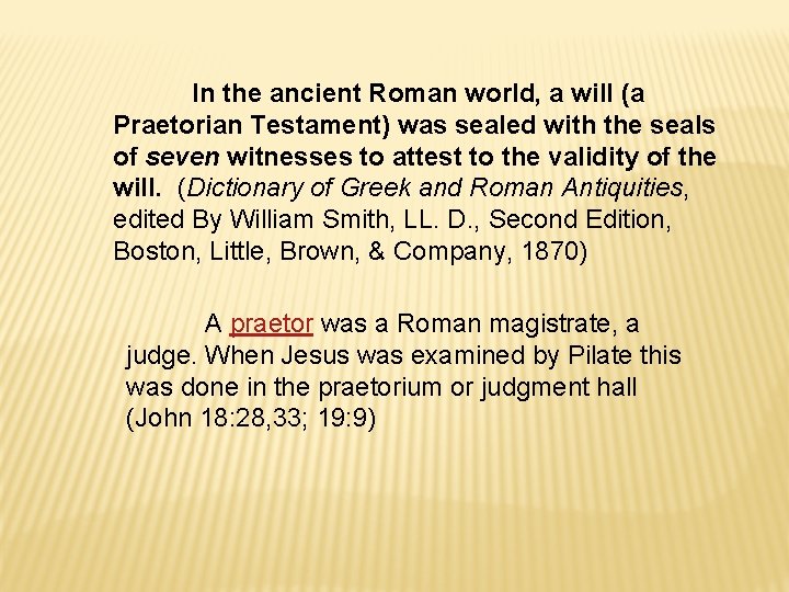 In the ancient Roman world, a will (a Praetorian Testament) was sealed with the