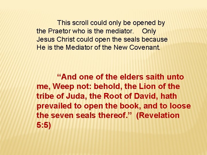 This scroll could only be opened by the Praetor who is the mediator. Only