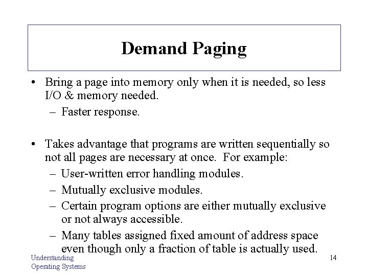 Demand Paging • Bring a page into memory only when it is needed, so