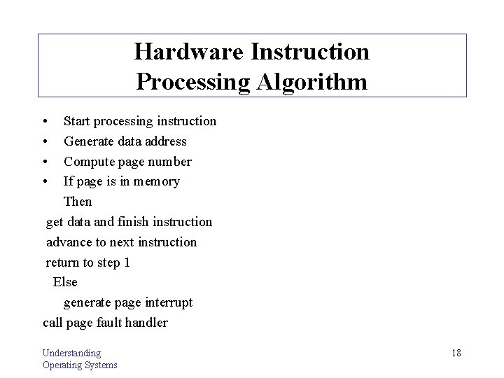 Hardware Instruction Processing Algorithm • Start processing instruction • Generate data address • Compute