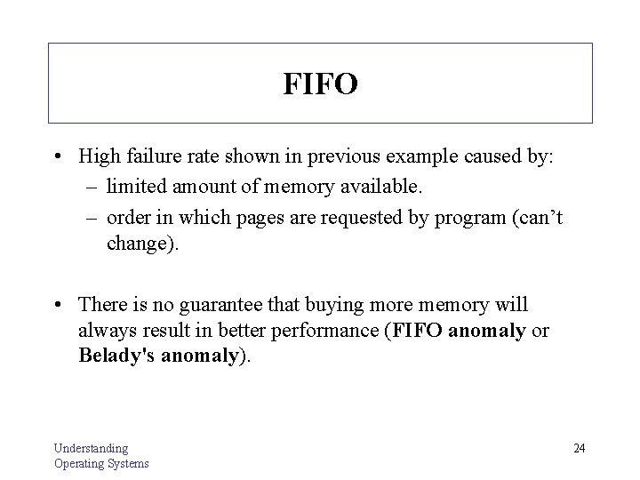 FIFO • High failure rate shown in previous example caused by: – limited amount