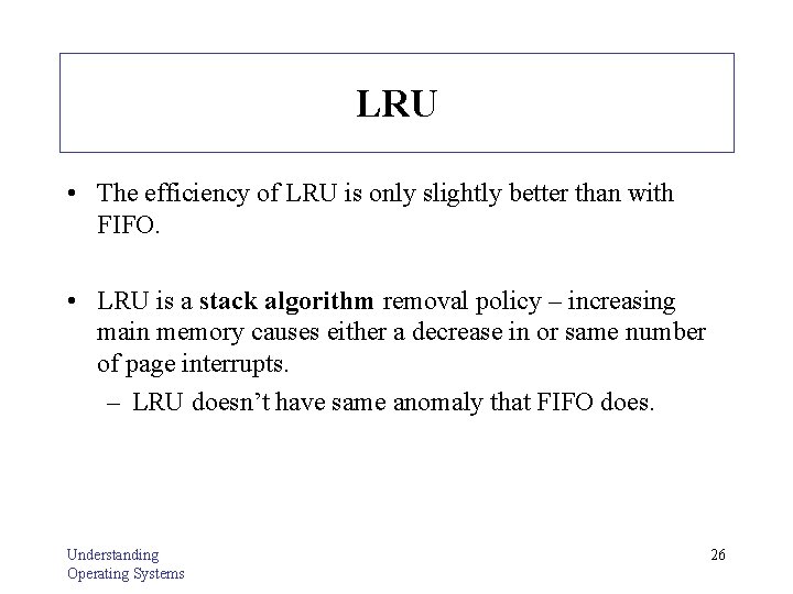 LRU • The efficiency of LRU is only slightly better than with FIFO. •
