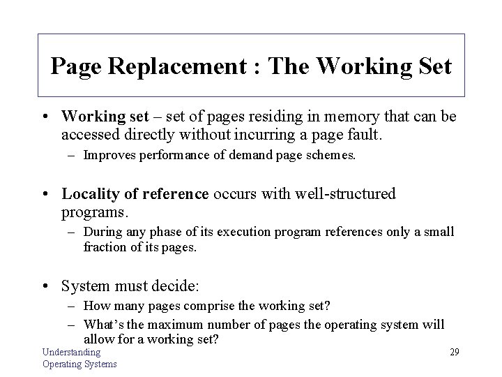 Page Replacement : The Working Set • Working set – set of pages residing