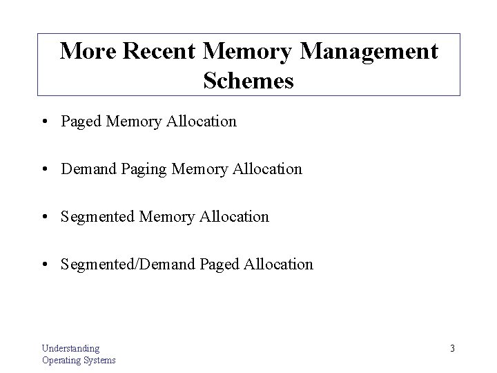 More Recent Memory Management Schemes • Paged Memory Allocation • Demand Paging Memory Allocation