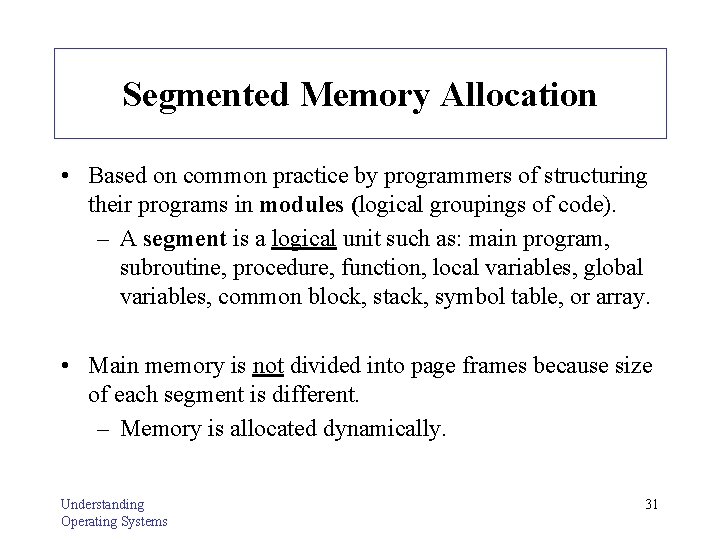 Segmented Memory Allocation • Based on common practice by programmers of structuring their programs