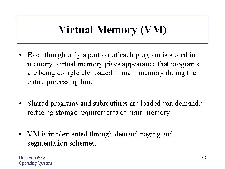 Virtual Memory (VM) • Even though only a portion of each program is stored