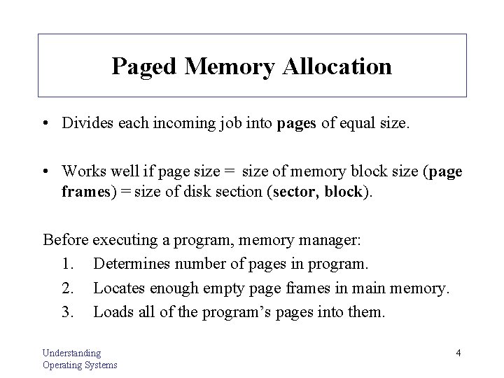 Paged Memory Allocation • Divides each incoming job into pages of equal size. •
