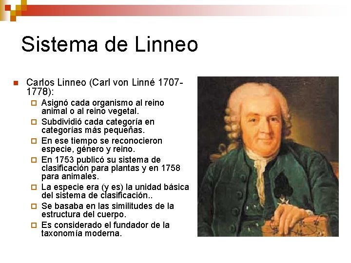 Sistema de Linneo n Carlos Linneo (Carl von Linné 17071778): ¨ ¨ ¨ ¨