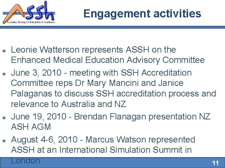 Engagement activities v v Leonie Watterson represents ASSH on the Enhanced Medical Education Advisory