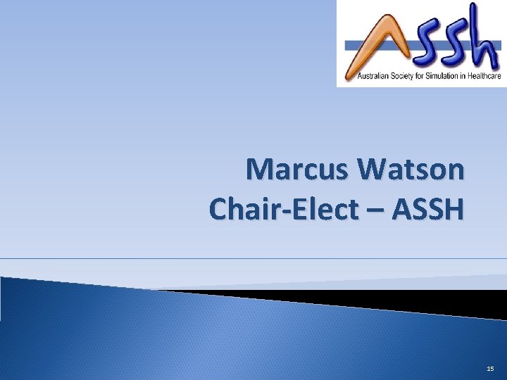 Marcus Watson Chair-Elect – ASSH 15 