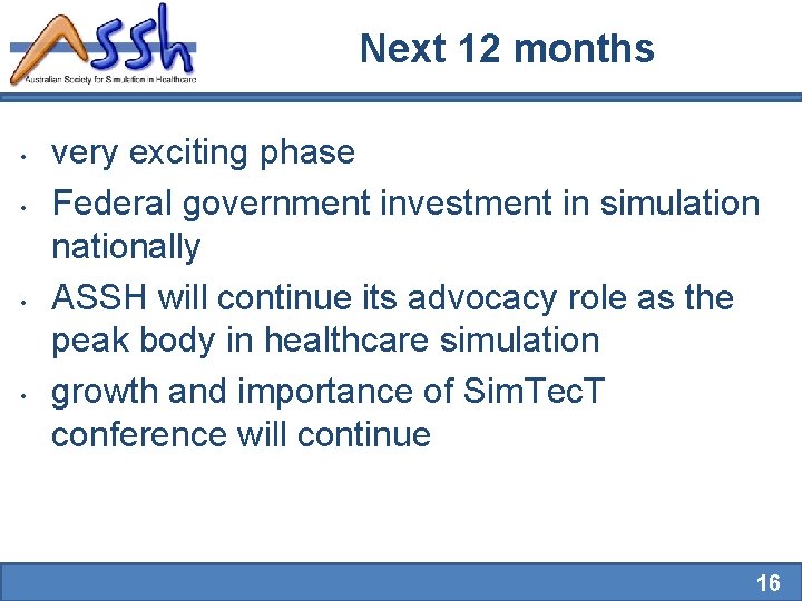 Next 12 months • • very exciting phase Federal government investment in simulation nationally