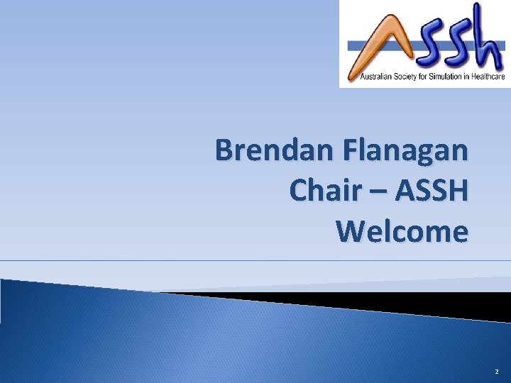 Brendan Flanagan Chair – ASSH Welcome 2 