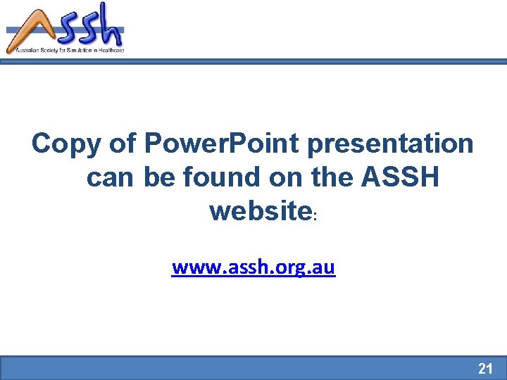 Copy of Power. Point presentation can be found on the ASSH website: www. assh.
