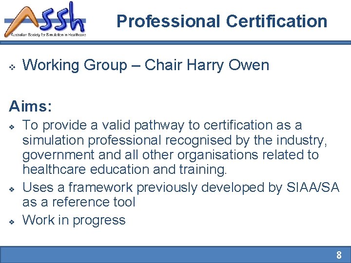 Professional Certification v Working Group – Chair Harry Owen Aims: v v v To