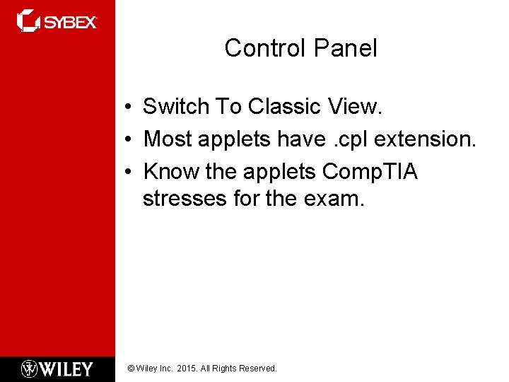 Control Panel • Switch To Classic View. • Most applets have. cpl extension. •