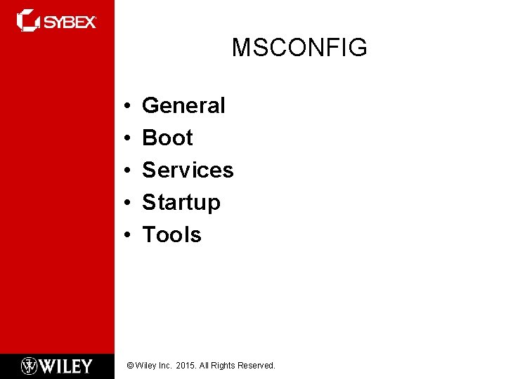 MSCONFIG • • • General Boot Services Startup Tools © Wiley Inc. 2015. All