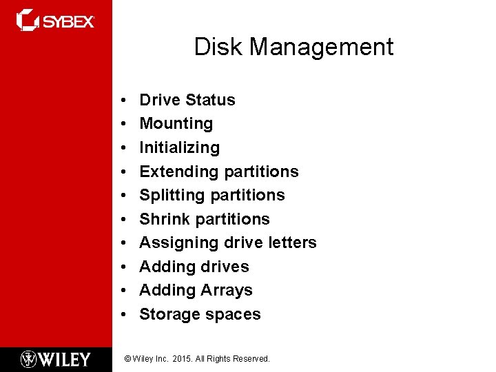 Disk Management • • • Drive Status Mounting Initializing Extending partitions Splitting partitions Shrink