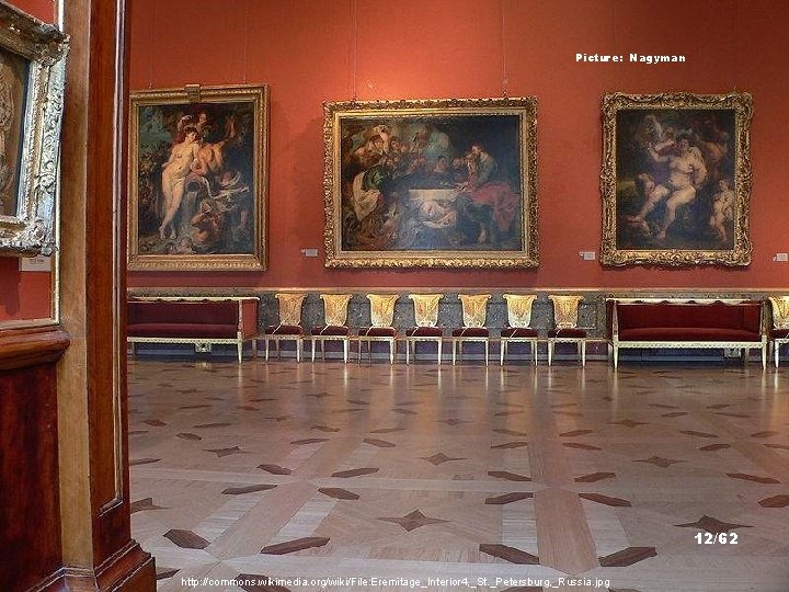 Picture: Nagyman 12/62 http: //commons. wikimedia. org/wiki/File: Eremitage_Interior 4, _St. _Petersburg, _Russia. jpg 