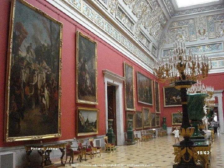 Picture: Jakwa 15/62 http: //commons. wikimedia. org/wiki/File: Сала. Ермитажа. JPG 