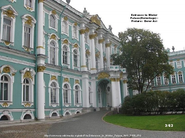 Entrance to Winter Palace(Hermitage) Picture: Deror Avi 3/62 http: //commons. wikimedia. org/wiki/File: Enterence_to_Winter_Palace_IMG_7106. JPG