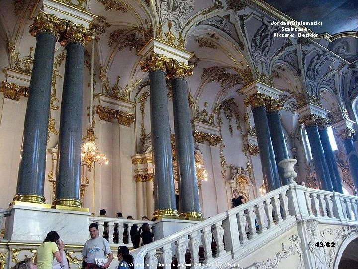 Jordan(Diplomatic) Staircase Picture: Dezidor 43/62 http: //commons. wikimedia. org/wiki/File: Ermitáž_(4). jpg 