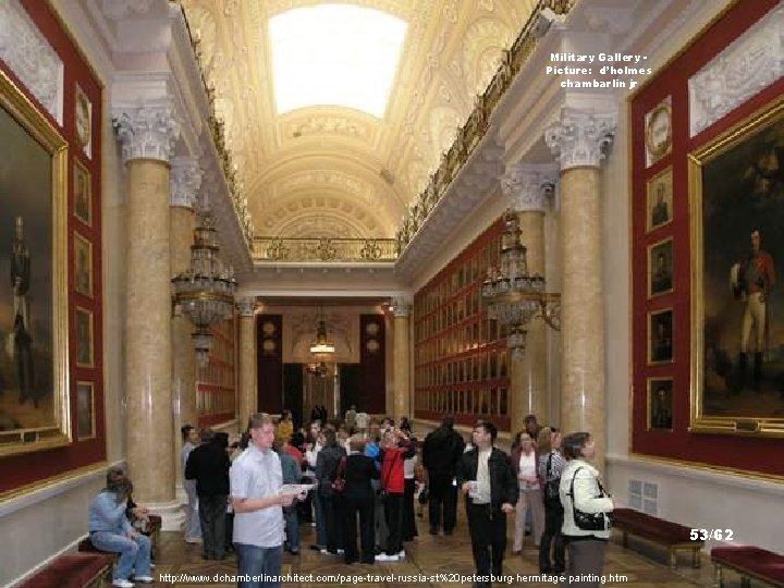 Military Gallery Picture: d’holmes chambarlin jr 53/62 http: //www. dchamberlinarchitect. com/page-travel-russia-st%20 petersburg-hermitage-painting. htm 