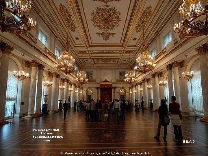 St. George’s Hall Picture: launchphotography. com http: //www. launchphotography. com/Saint_Petersburg_Hermitage. html 58/62 