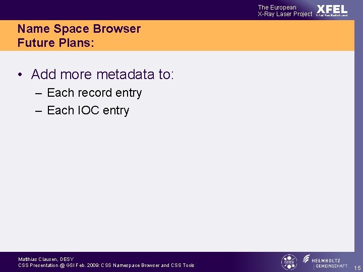 The European X-Ray Laser Project XFEL X-Ray Free-Electron Laser Name Space Browser Future Plans: