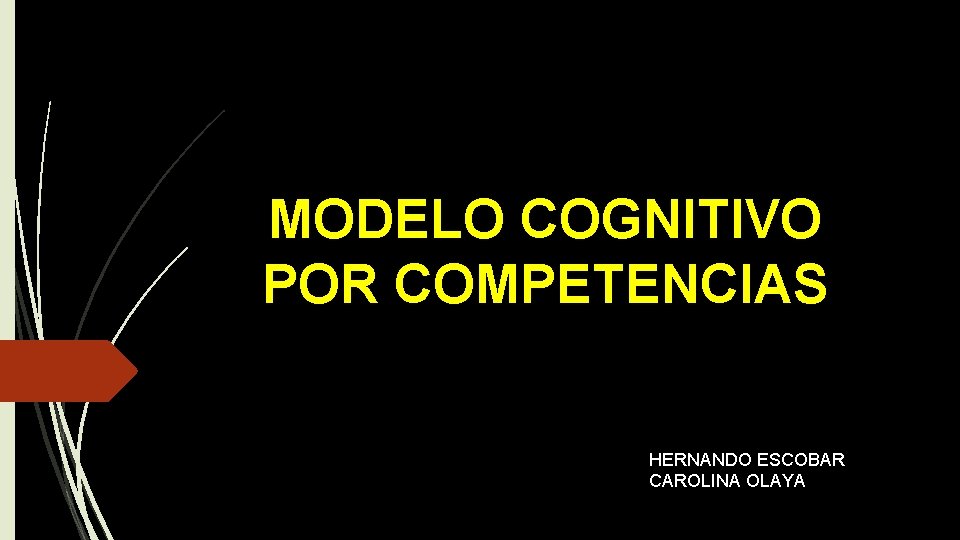 MODELO COGNITIVO POR COMPETENCIAS HERNANDO ESCOBAR CAROLINA OLAYA 