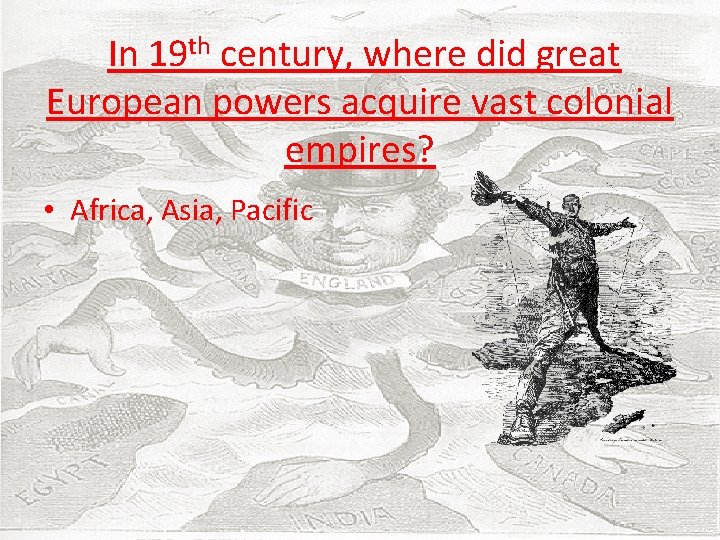  In 19 th century, where did great European powers acquire vast colonial empires?