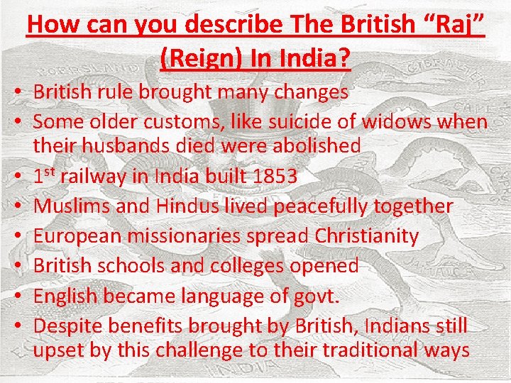 How can you describe The British “Raj” (Reign) In India? • British rule brought