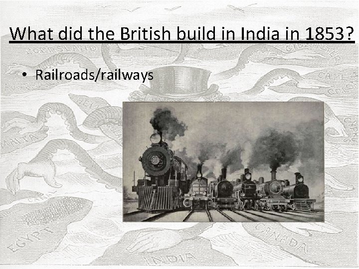  What did the British build in India in 1853? • Railroads/railways 