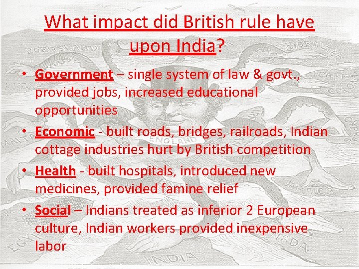 What impact did British rule have upon India? • Government – single system of