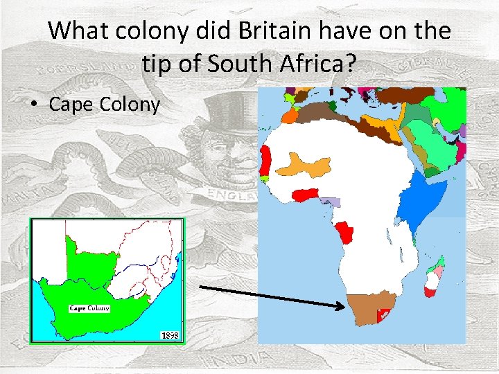 What colony did Britain have on the tip of South Africa? • Cape Colony