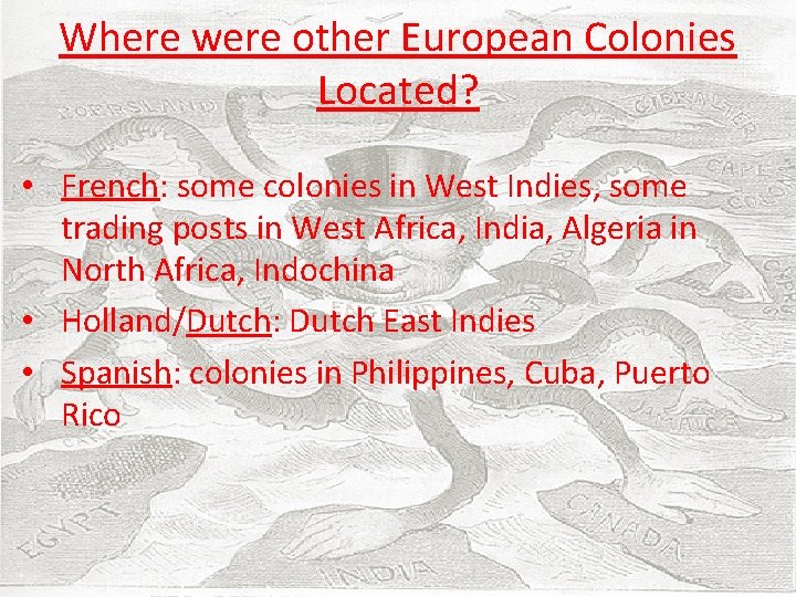 Where were other European Colonies Located? • French: some colonies in West Indies, some