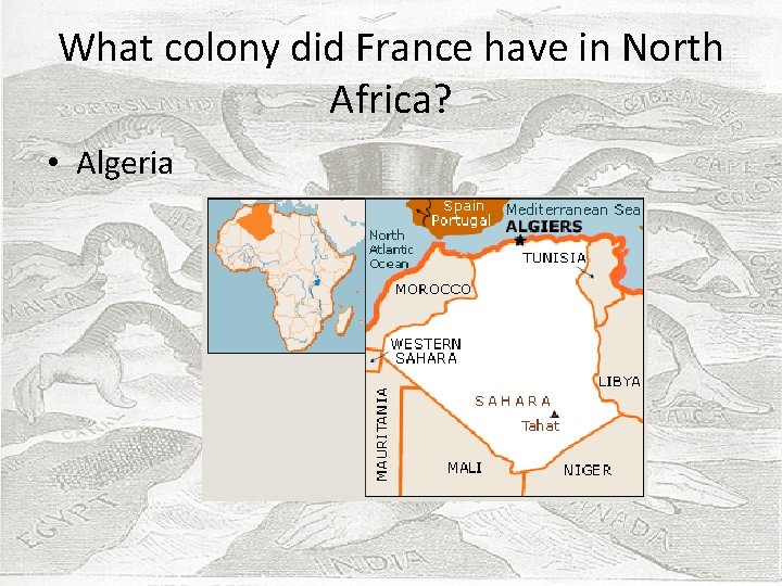 What colony did France have in North Africa? • Algeria 