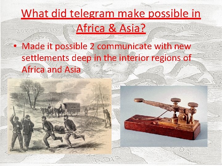 What did telegram make possible in Africa & Asia? • Made it possible 2