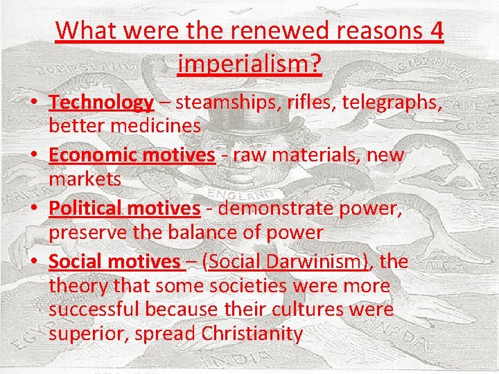 What were the renewed reasons 4 imperialism? • Technology – steamships, rifles, telegraphs, better