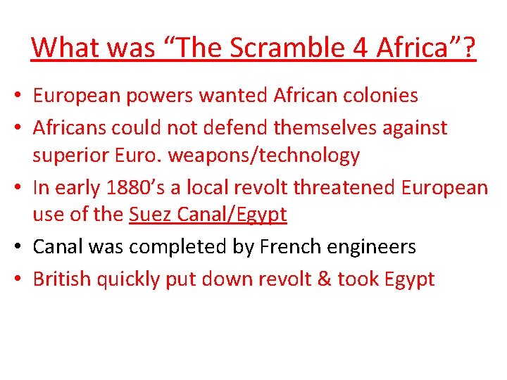 What was “The Scramble 4 Africa”? • European powers wanted African colonies • Africans