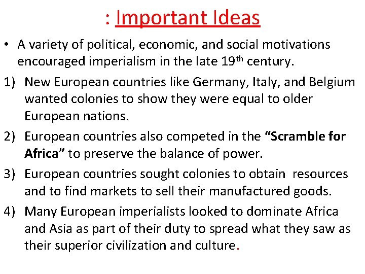 : Important Ideas • A variety of political, economic, and social motivations encouraged imperialism
